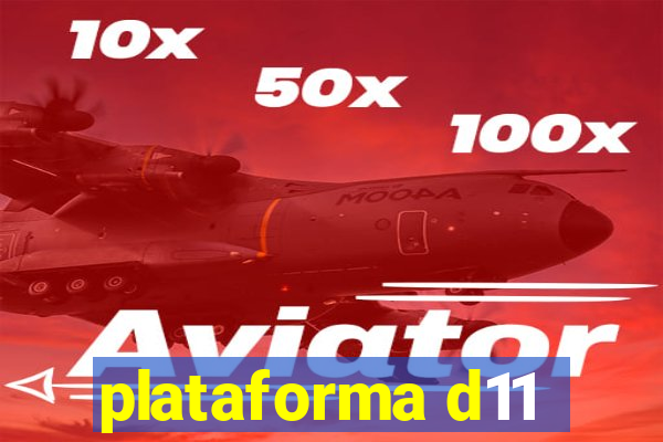 plataforma d11